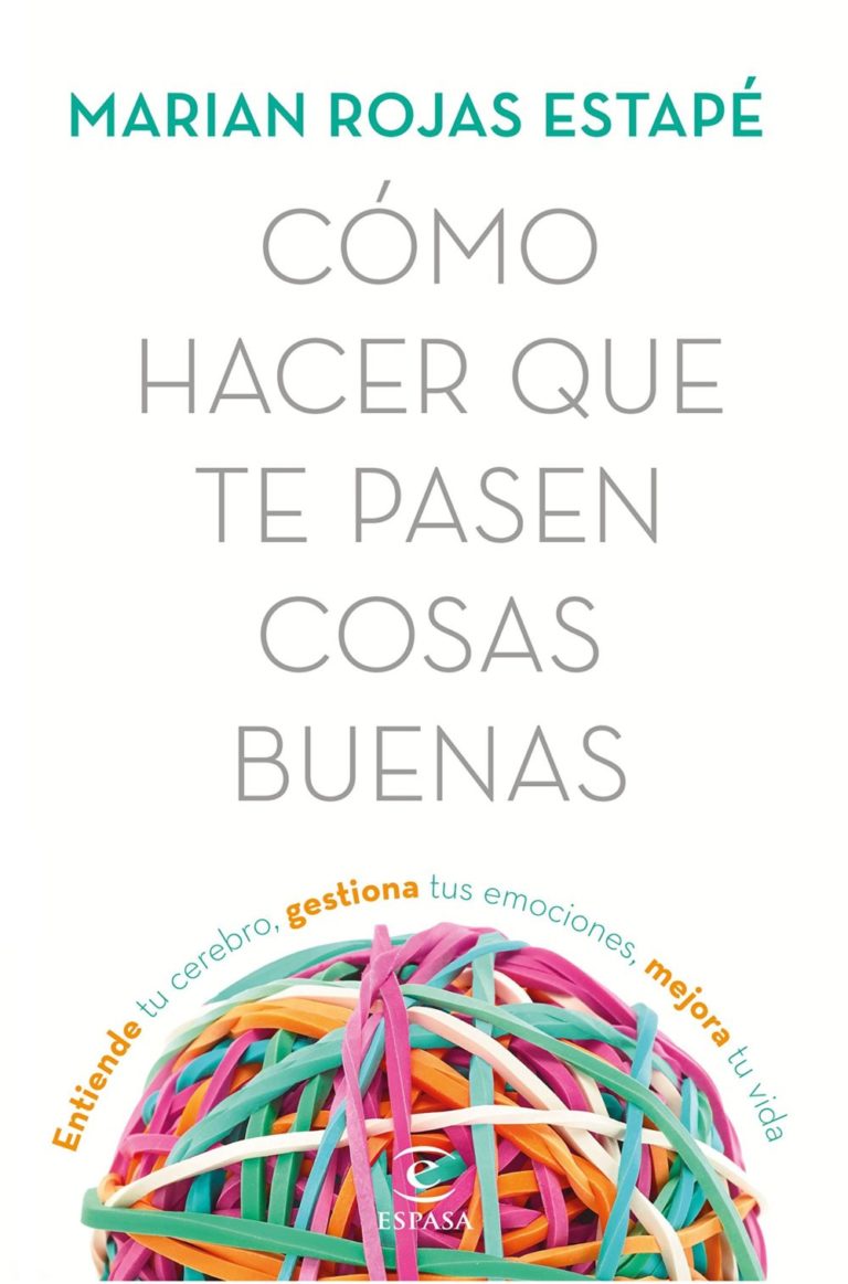 Como Hacer Que Te Pasen Cosas Buenas Resumen "CÓMO HACER QUE TE PASEN COSAS BUENAS" Marian Rojas Estapé | Psicologos